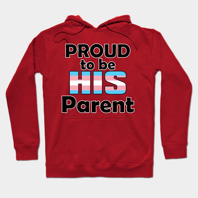 Proud to be HIS Parent (Trans Pride) Hoodie by DraconicVerses